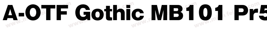A-OTF Gothic MB101 Pr5 M字体转换